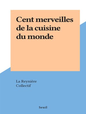 cover image of Cent merveilles de la cuisine du monde